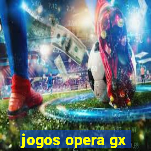 jogos opera gx